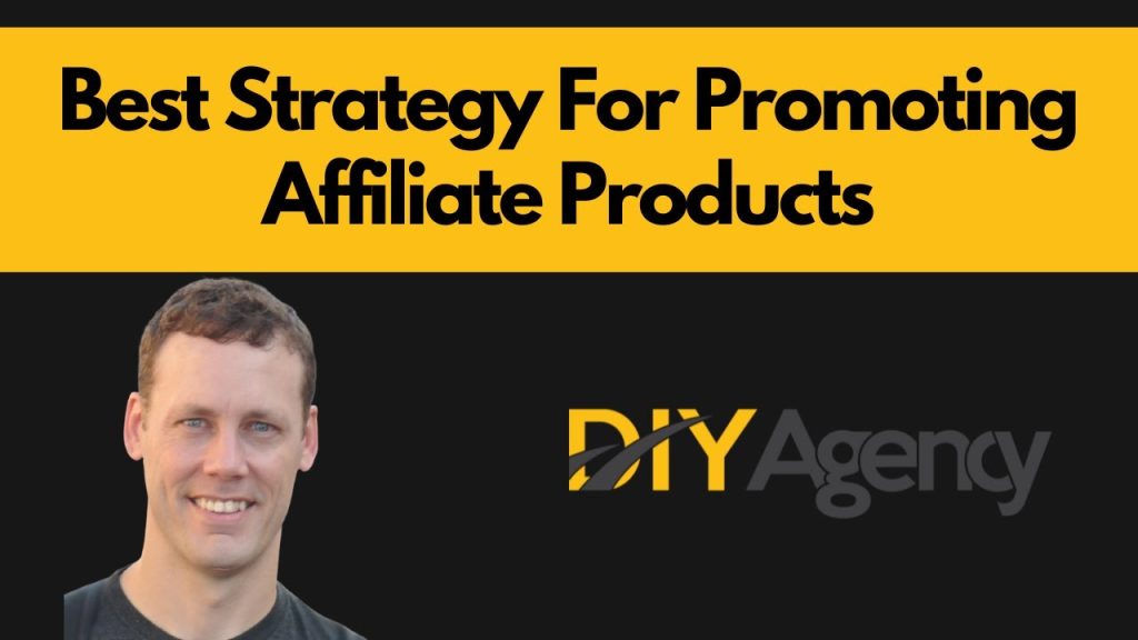 Best Strategy For Promoting Affiliate Products